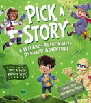 Pick a Story: A Wizard Astronaut Pyramid Adventure - Sarah Coyle