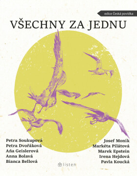 Všechny za jednu - Petra Soukupová, Bianca Bellová, Petra Dvořáková, Anna Bolavá, Aňa Geislerová, Moník Josef Pilátová