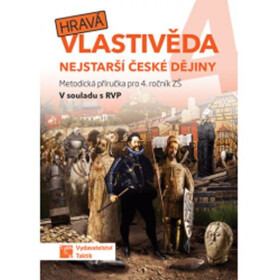 Hravá vlastivěda 4 - Nejstarší české dějiny - Metodická příručka, 1. vydání