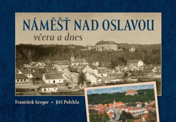 Náměšť nad Oslavou včera dnes