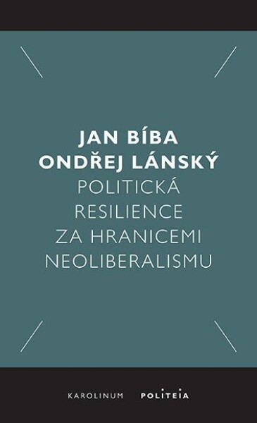 Politická resilience za hranicemi neoliberalismu - Jan Bíba