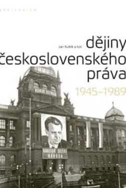 Dějiny československého práva 1945-1989 - Jan Kuklík