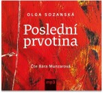 Poslední prvotina - CDmp3 (Čte Bára Munzarová) - Olga Sozanská
