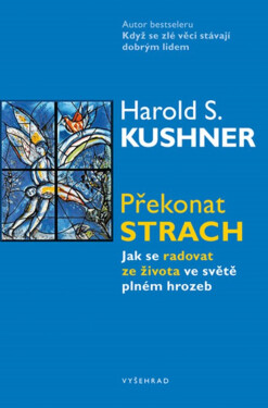 Překonat strach - Jak se radovat ze života ve světě plném hrozeb - Harold S. Kushner