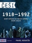 Češi 1918 - 1992 - Pavel Kosatík, Karel Jerie, Dan Černý, Jiří Husák, Vojtěch Mašek, Vojtěch Šeda, Ticho762, Štěpánka Jislová, Karel Osoha, Marek Rube