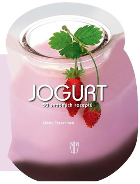 Jogurt 50 snadných receptů Trenchiová Cinzia