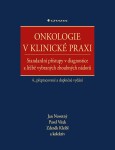 Onkologie v klinické praxi - Standardní přístupy v diagnostice a léčbě vybraných zhoubných nádorů - Jan Novotný