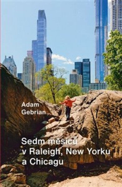 Sedm měsíců Raleigh, New Yorku Chicagu Adam Gebrian