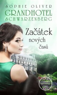 Grandhotel Schwarzenberg Začátek nových časů Sophie Oliver