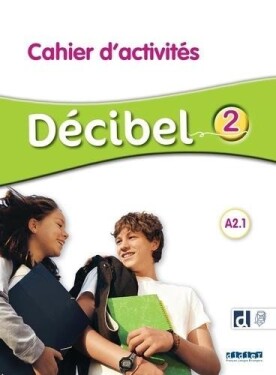 Décibel 2 Niveau A2.1 Cahier + didierfle.app - Michele Butzbach