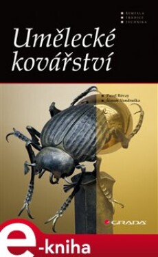 Umělecké kovářství. 2. přepracované vydání - Pavel Révay, Šimon Vondruška e-kniha