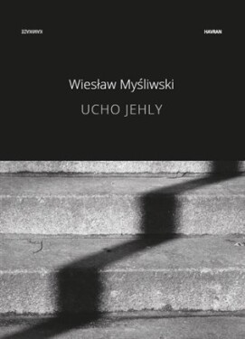 Ucho jehly - Wiesław Myśliwski