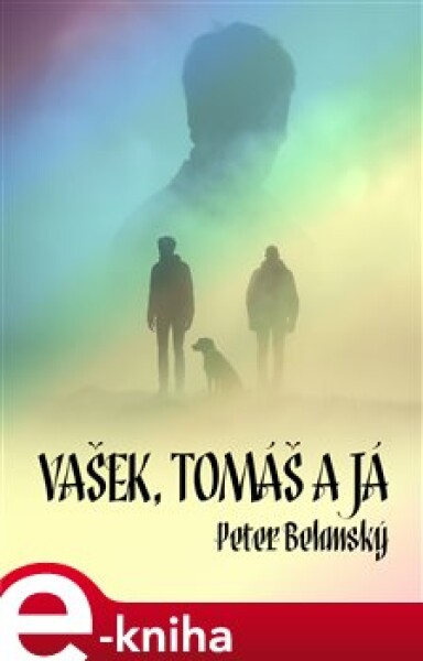 Vašek, Tomáš a já - Peter Belanský e-kniha