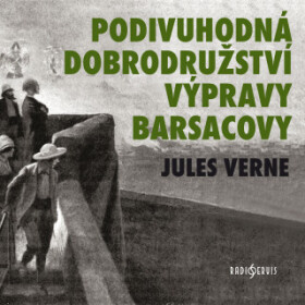 Podivuhodná dobrodružství výpravy Barsacovy - Jules Verne, Josef Vinklář, Jarmila Švehlová, Miloš Hlavica, Alois Švehlík, Jan Schánilec, Svatopluk Dol
