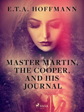 Master Martin, The Cooper, and His Journal - Ernst Theodor Amadeus Hoffmann - e-kniha