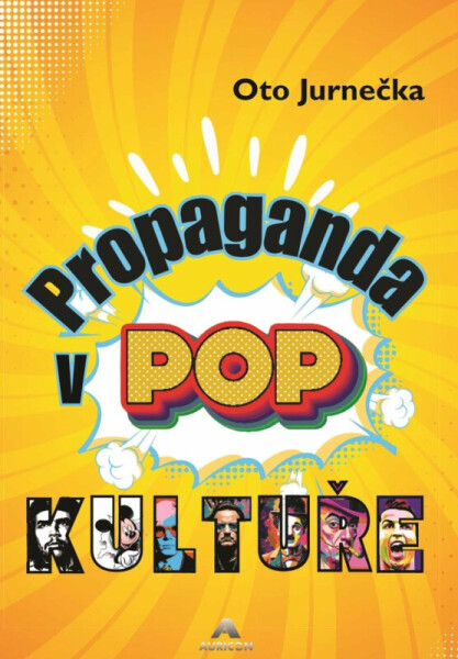 Propaganda v POP kultuře - Oto Jurnečka