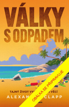 Války s odpadem - Alexander Clapp