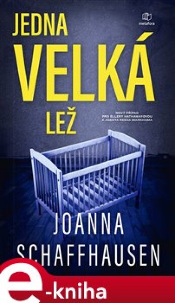 Jedna velká lež. Čtyřicet let stará vražda. Vrah, který se skrývá všem na očích. Důkaz, který možná všechno změní. - Joanna Schaffhausen e-kniha