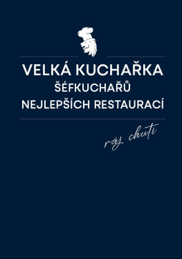 Velká kuchařka šéfkuchařů nejlepších restaurací - Daniela Mrzenová
