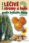 Léčivé stromy a keře podle bylináře Pavla 2 - Pavel Váňa