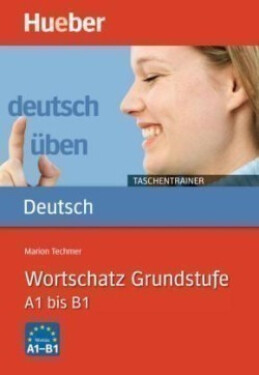 Deutsch üben Taschentrainer: Wortschatz Grundstufe A1 - B1 - Techmer, Marion