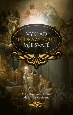 Výklad nejdražší oběti Mše svaté, 2. vydání - Martin z Kochemu