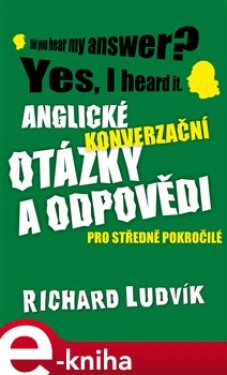 Anglické konverzační otázky a odpovědi pro středně pokročilé - Richard Ludvik e-kniha