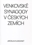 Venkovské synagogy v Českých zemích - Jaroslav Klenovský