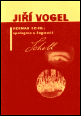 Herman Schell, apologeta dogmatik Jiří Vogel