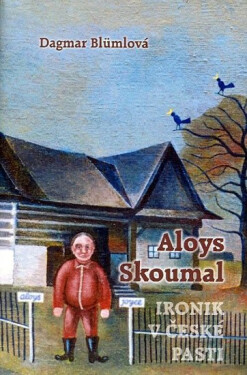 Aloys Skoumal ironik české pasti Dagmar Blümlová