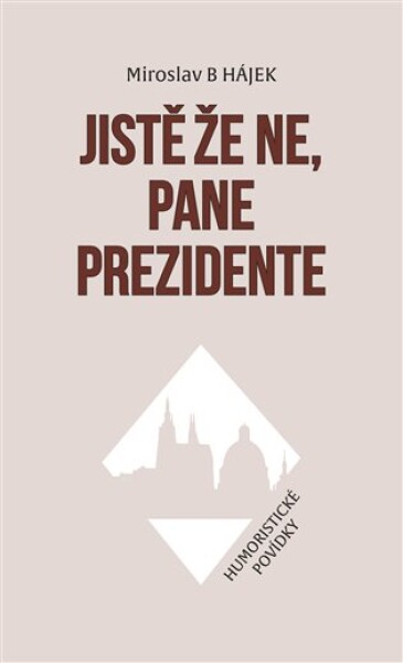 Jistě že ne, pane prezidente