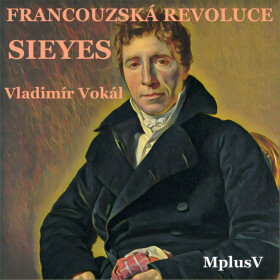 Velká francouzská revoluce: Sieyes - Vladimír Vokál - audiokniha