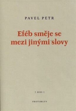 Eféb směje se mezi jinými slovy Pavel Petr