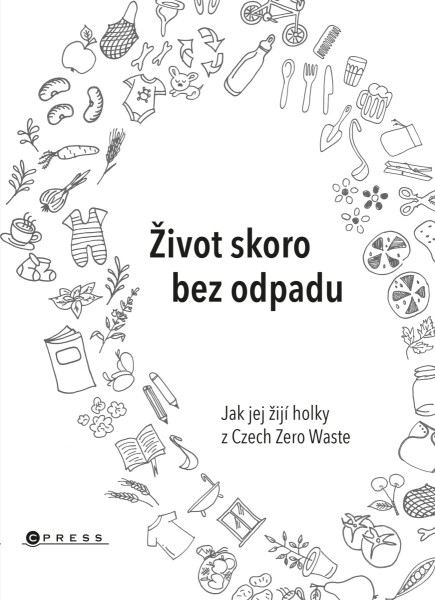 Život skoro bez odpadu - Karasová Jana, Škrdlíková Helena, Michaela Gajdošová
