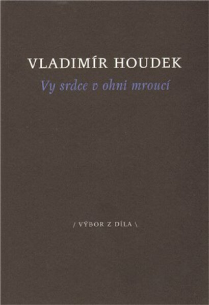Vy srdce v ohni mroucí - Vladimír Houdek