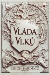 Vláda vlků Leigh Bardugo