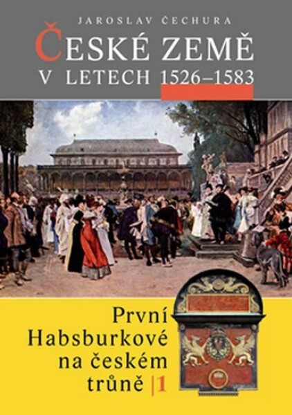 České země letech 1526–1583 Jaroslav Čechura