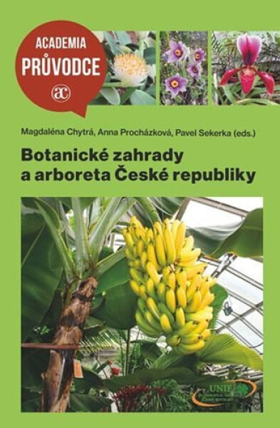 Botanické zahrady a arboreta České republiky - Magdaléna Chytrá; Anna Procházková; Pavel Sekerka