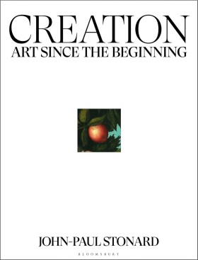 Creation: Art Since the Beginning - John-Paul Stonard