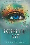 Ignite Me (Shatter Me 3), 1. vydání - Tahereh Mafi