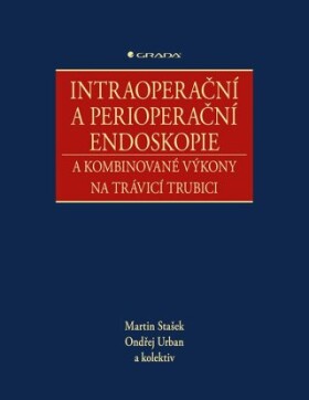 Intraoperační a perioperační endoskopie a kombinované výkony na trávicí trubici - kolektiv autorů, Ondřej Urban, Stašek Martin - e-kniha