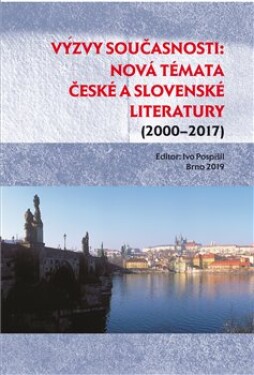 Výzvy současnosti. nová témata české a slovenské literatury (2000–2017)