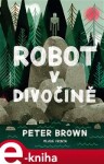 Robot divočině Peter Brown
