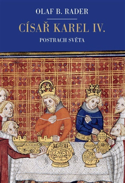 Císař Karel IV. - Olaf B. Rader