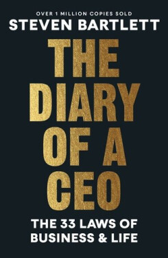 The Diary of a CEO: The 33 Laws of Business and Life, 1. vydání - Steven Bartlett