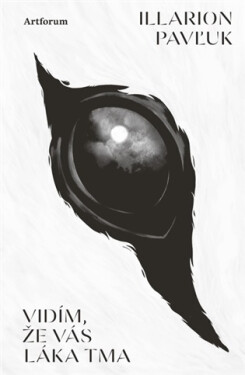 Vidím, že vás láka tma - Illarion Pavľuk