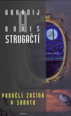 Pondělí začíná v sobotu - Arkadij Strugackij