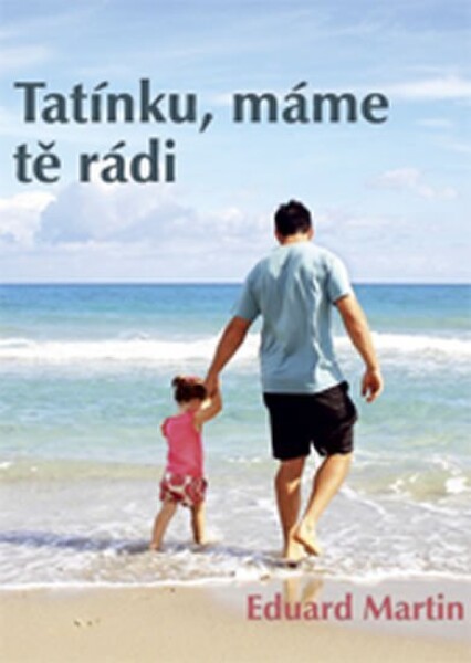 Tatínku, máme tě rádi Eduard Martin