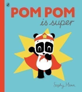 Pom Pom is Super - Sophy Henn