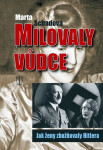 Milovaly vůdce – Jak ženy zbožňovaly Hitlera - Martha Schadová